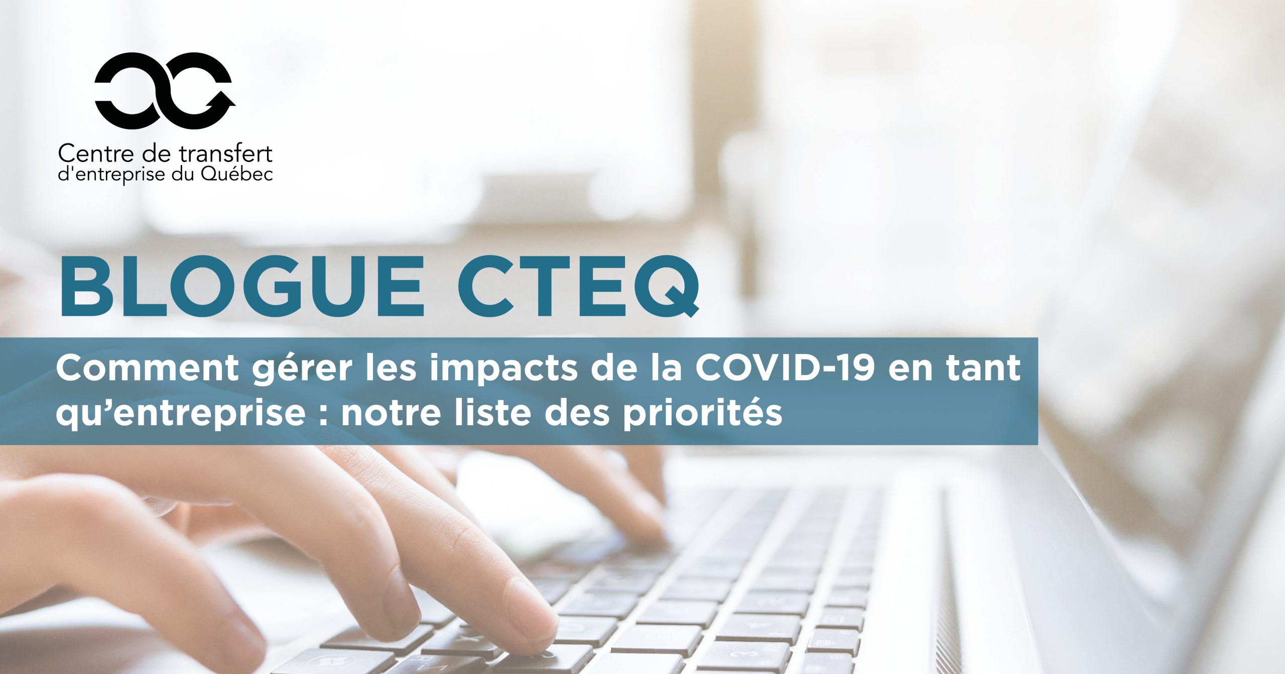 COMMENT GÉRER LES IMPACTS DE LA COVID-19 EN TANT QU’ENTREPRISE : NOTRE LISTE DES PRIORITÉS