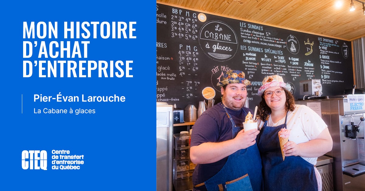 Mon histoire d&rsquo;achat d&rsquo;entreprise : Évan Larouche — La Cabane à glaces